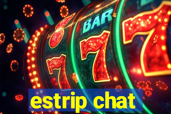 estrip chat